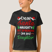 Dear Santa Naughty But Spreading Joy And Laughter!