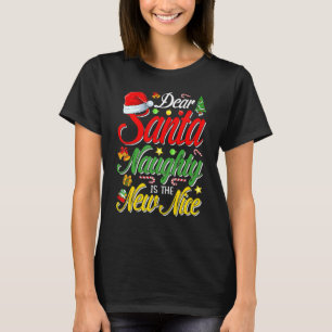 Dear Santa Naughty Is The New Nice Christmas T-Shirt