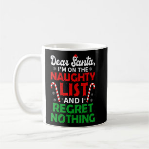 Dear Santa Naughty List and I Regret Nothing Appar Coffee Mug
