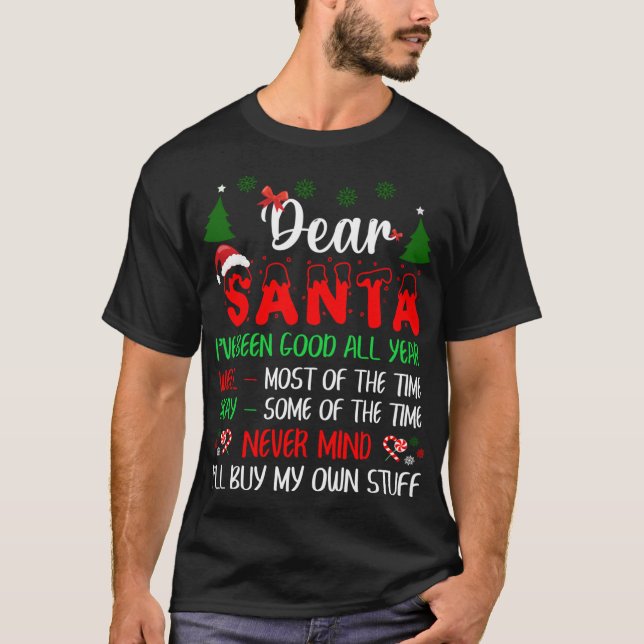 Dear Santa Never Mind I'll Buy My Own Stuff Funny  T-Shirt (Front)