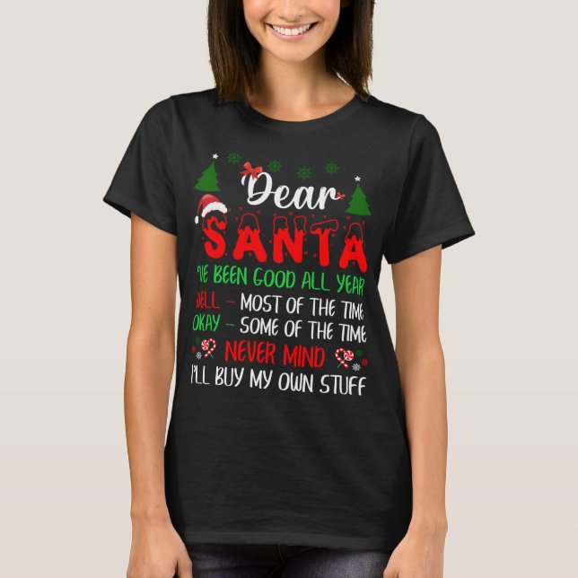 Dear Santa Never Mind I'll Buy My Own Stuff Funny  T-Shirt (Front)