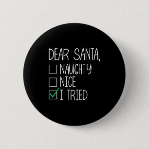 Dear Santa Nice Naughty I Tried Christmas List Xma 6 Cm Round Badge