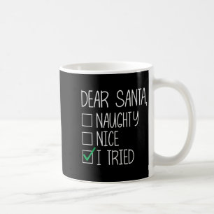 Dear Santa Nice Naughty I Tried Christmas List Xma Coffee Mug
