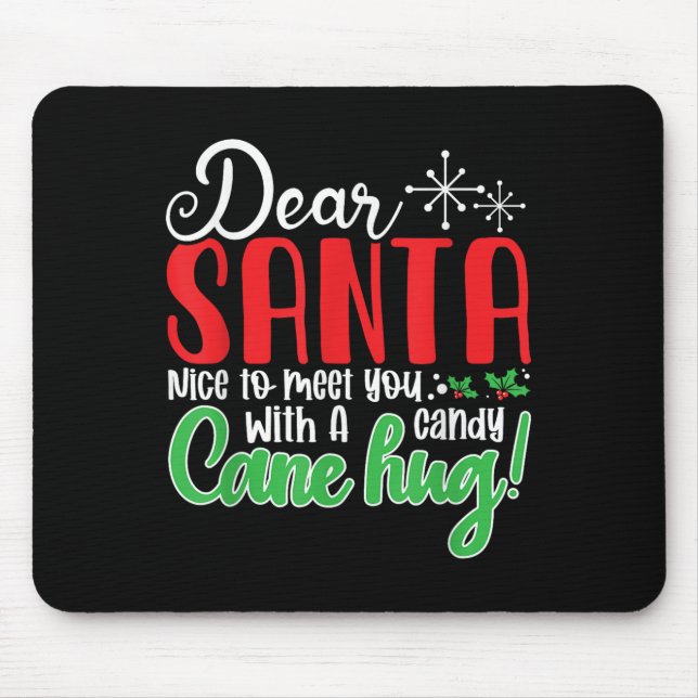 Dear Santa Nice To Meet With You A Candy Cane Hug! Mouse Mat (Front)