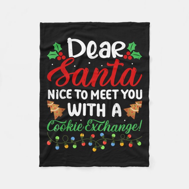 Dear Santa Nice To Meet With You A Cookie Exchange Fleece Blanket (Front)