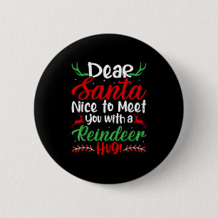 Dear Santa Nice To Meet With You A Reindeer Hug! C 6 Cm Round Badge