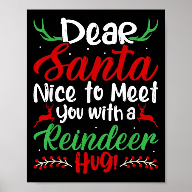Dear Santa Nice To Meet With You A Reindeer Hug! C Poster (Front)