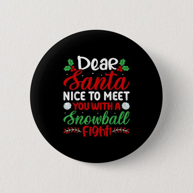Dear Santa Nice To Meet With You A Snowball Fight  6 Cm Round Badge (Front)