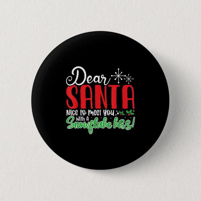 Dear Santa Nice To Meet With You A Snowflake Kiss! 6 Cm Round Badge (Front)