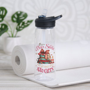 Dear Santa, Only My Books Were Naughty Water Bottle