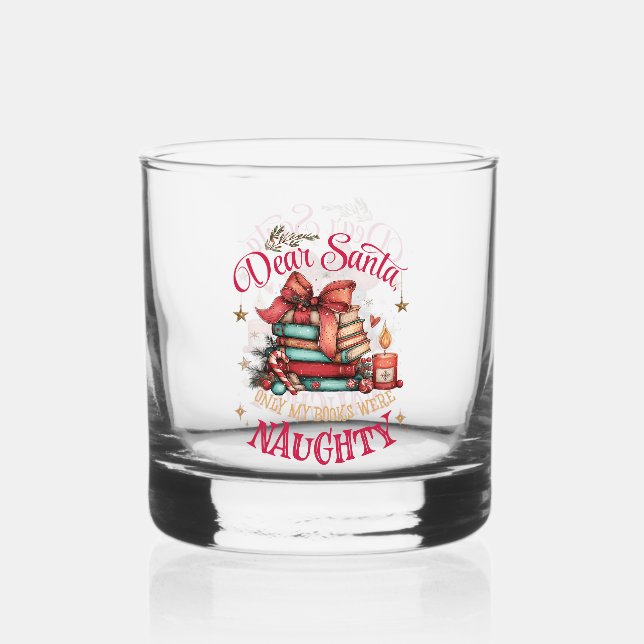 Dear Santa, Only My Books Were Naughty  Whiskey Glass (Back)