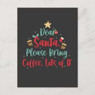 Dear Santa Please Bring Coffee a lot of it Xmas Invitation Postcard