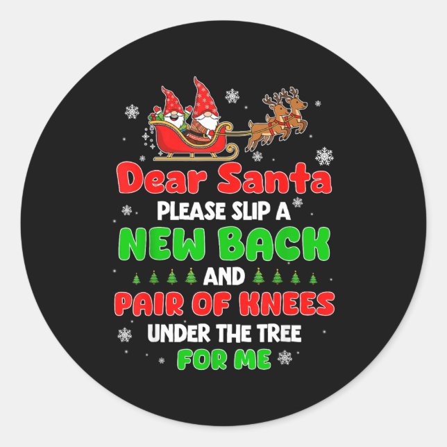 Dear Santa Please Bring Me A New Back &amp; Knees  Classic Round Sticker (Front)