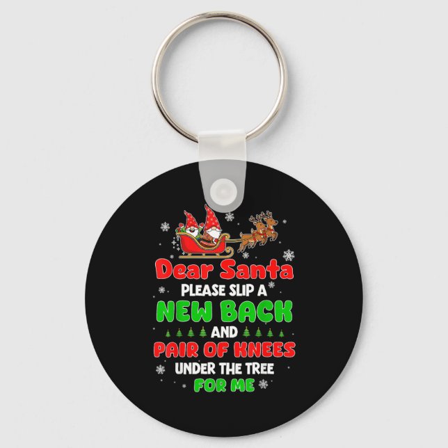 Dear Santa Please Bring Me A New Back &amp; Knees  Key Ring (Front)