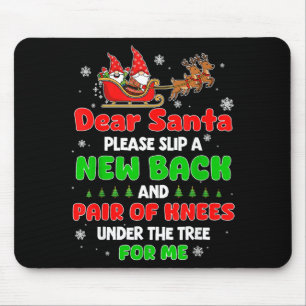 Dear Santa Please Bring Me A New Back & Knees Mouse Mat