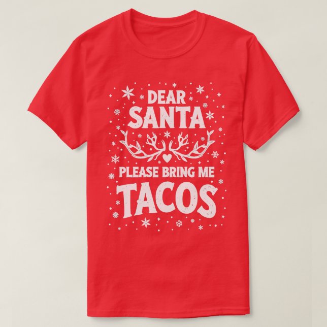 Dear Santa Please Bring Me Tacos TShirt 1 (Design Front)