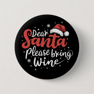 Dear Santa Please Bring Wine Christmas Drinking 6 Cm Round Badge
