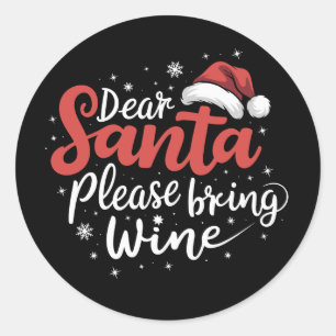 Dear Santa Please Bring Wine Christmas Drinking  Classic Round Sticker