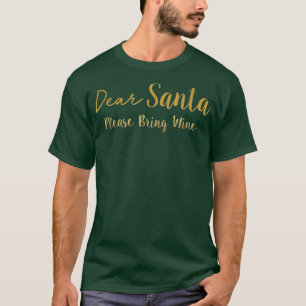 Dear Santa Please Bring Wine T-Shirt