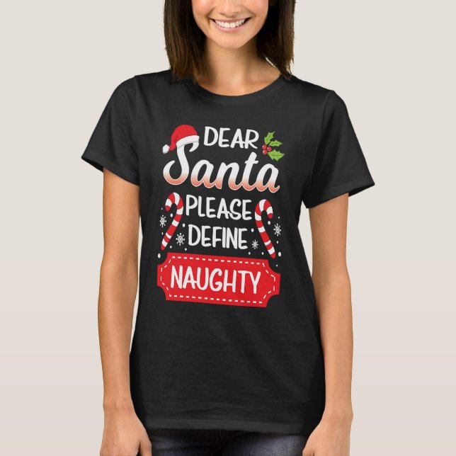 Dear Santa Please Define Naughty Christmas Family  T-Shirt (Front)