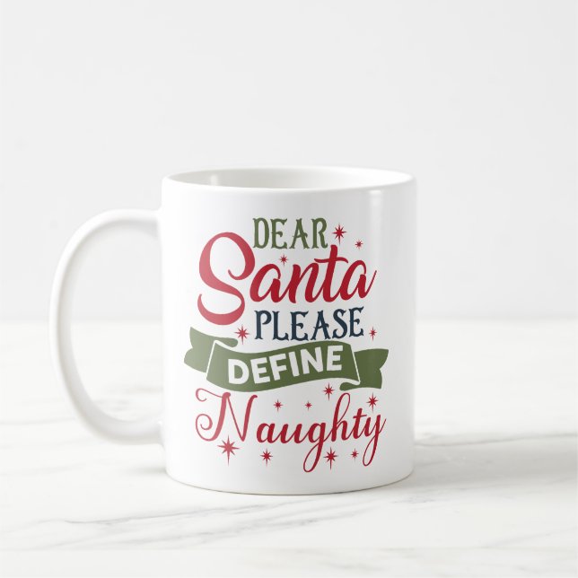 Dear Santa Please Define Naughty Coffee Mug (Left)
