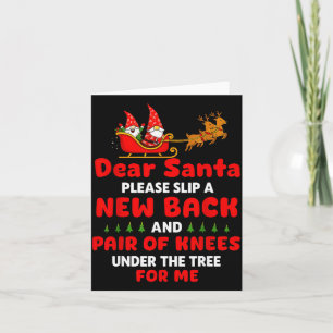 Dear Santa Please Slip A New Back And Pair Of Knee Card