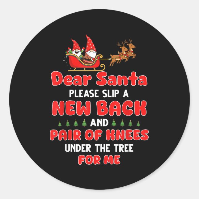 Dear Santa Please Slip A New Back And Pair Of Knee Classic Round Sticker (Front)