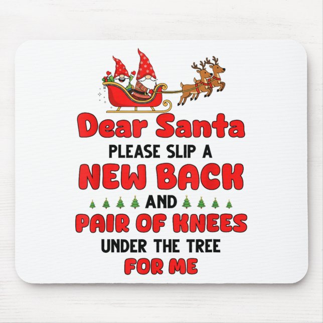 Dear Santa Please Slip A New Back And Pair Of Knee Mouse Mat (Front)