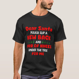 Dear Santa Please Slip New Back And Pair Of Knees T-Shirt