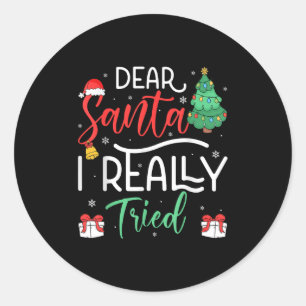 Dear Santa Really Tried Snowflake Present Christma Classic Round Sticker