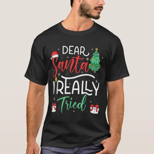 Dear Santa Really Tried Snowflake Present Christma T-Shirt (Front)