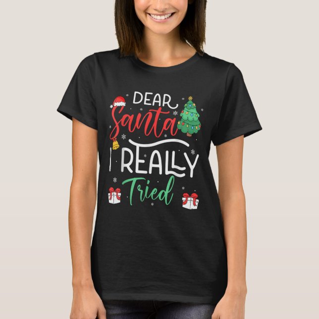 Dear Santa Really Tried Snowflake Present Christma T-Shirt (Front)