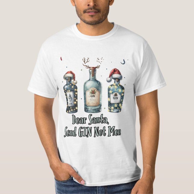 Dear Santa, Send Gin Not Men - Funny Christmas T-Shirt (Front)
