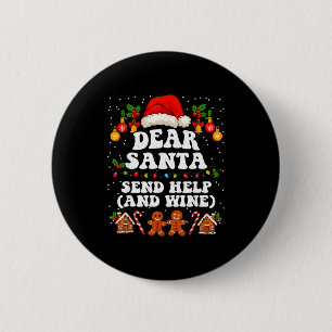 Dear Santa Send Help And Wine Christmas Funny Xmas 6 Cm Round Badge
