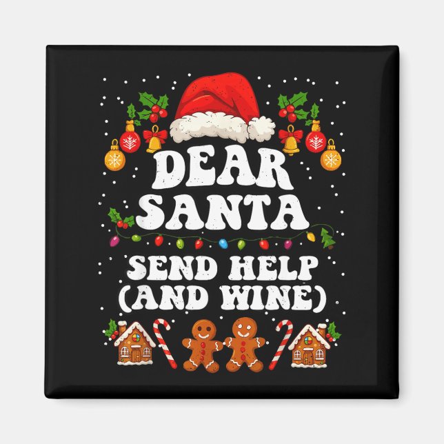 Dear Santa Send Help And Wine Christmas Funny Xmas Magnet (Front)