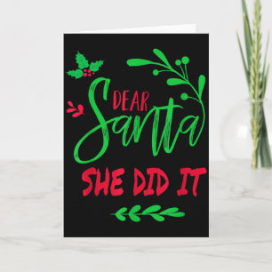 Dear Santa She Did I Funny Christmas Men Women Kid Card