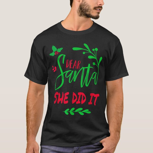 Dear Santa She Did It Shirt Funny Christmas Men Wo (Front)