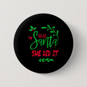 Dear Santa She Did It Shirt Funny Christmas Men Wo 6 Cm Round Badge