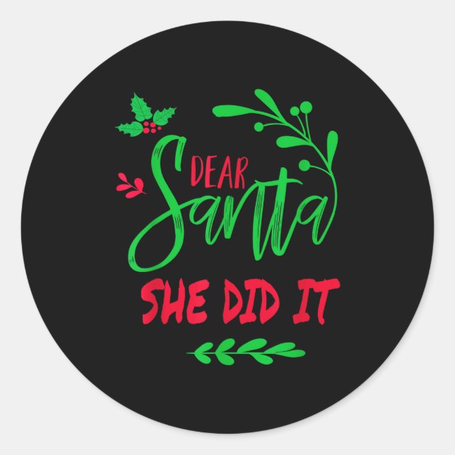 Dear Santa She Did It Shirt Funny Christmas Men Wo Classic Round Sticker (Front)