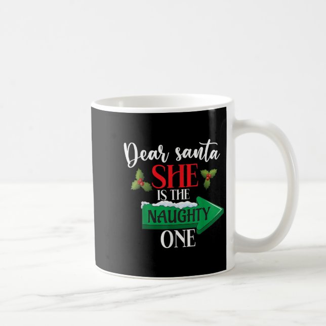 Dear Santa She Is The Naughty One Couple Christmas Coffee Mug (Right)