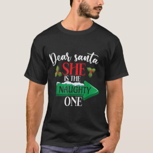 Dear Santa She Is The Naughty One Couple Christmas T-Shirt
