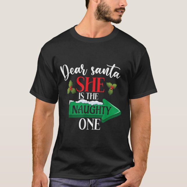 Dear Santa She Is The Naughty One Couple Christmas T-Shirt (Front)