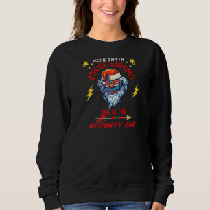 Dear Santa She Is The Naughty One Funny Christmas Sweatshirt