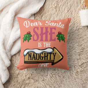 Dear Santa She Is The Naughty One Funny Matching Cushion