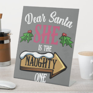 Dear Santa She Is The Naughty One Funny Matching Pedestal Sign