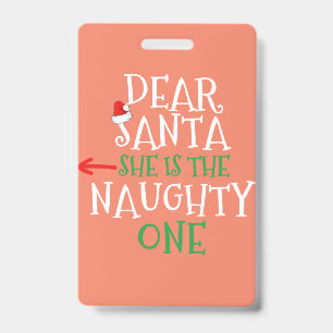 Dear Santa She Is The Naughty One Gift Matching ID Badge