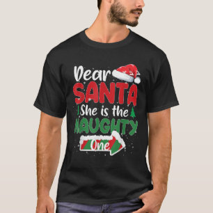 Dear Santa She Is The Naughty One Matching Couples T-Shirt