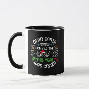 Dear Santa Sorry for All the Funny Christmas Santa Mug