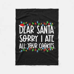 Dear Santa Sorry I Ate All Your Cookies Xmas Famil Fleece Blanket