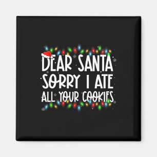 Dear Santa Sorry I Ate All Your Cookies Xmas Famil Magnet